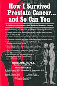 How I Survived Prostate Cancer, and So Can You (Paperback)