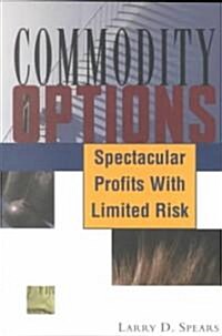 Commodity Options: Spectacular Profits with Limited Risk (Paperback)