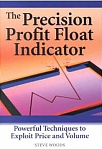 The Precision Profit Float Indicator (Hardcover)