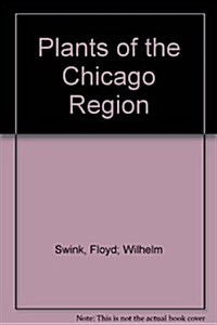 Plants of the Chicago Region (Hardcover, 4th, Subsequent)