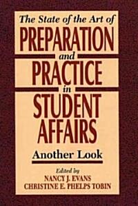 State of the Art of Preparation and Practice in Student Affairs: Another Look (Paperback)