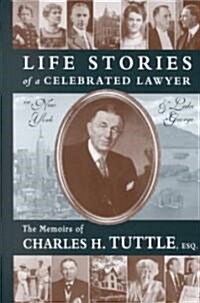 Life Stories of a Celebrated Lawyer in New York and Lake George (Hardcover, 1st)