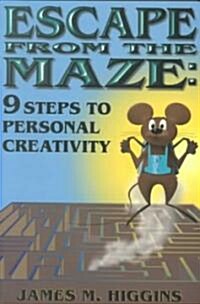 Escape from the Maze: Increasing Individual and Group Creativity (Paperback)