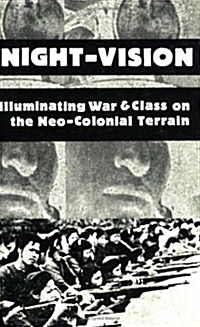 Night-Vision: Illuminating War & Class on the Neo-Colonial Terrain (Paperback)