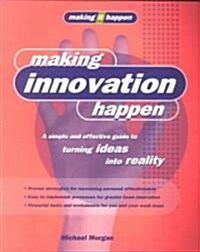 Making Innovation Happen (Paperback)