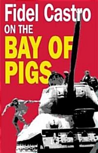 Fidel Castro on the Bay of Pigs (Paperback)