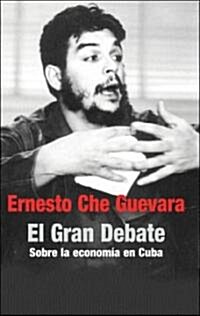 El Gran Debate: Sobre la Economia en Cuba 1963-1964 (Paperback)