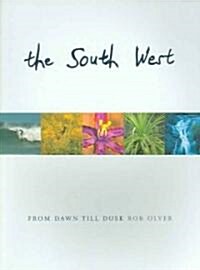 The South West - From Dawn to Dusk: From Dawn Till Dusk (Paperback, Revised)