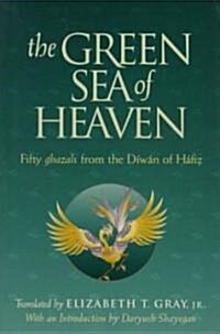 The Green Sea of Heaven: Fifty Ghazals from the Diwan of Hafiz (Paperback)