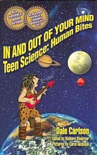 In and Out of Your Mind: Teen Science: Human Bites (Paperback)