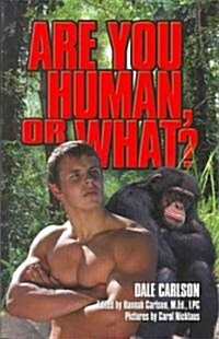 Are You Human, or What?: Teen Psychological Evolution (Paperback)