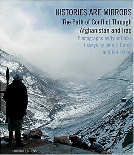 Histories Are Mirrors: The Path of Conflict Through Afghanistan and Iraq (Hardcover, New)