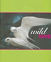 Wild Love: (Hardcover)