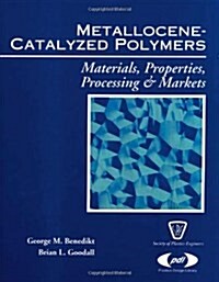 Metallocene Catalyzed Polymers: Materials, Processing and Markets (Hardcover)