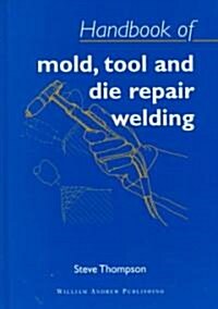 Handbook of Mould, Tool and Die Repair Welding (Hardcover)