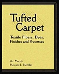 Tufted Carpet: Textile Fibers, Dyes, Finishes and Processes (Hardcover)