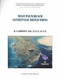 West Palm Beach Centennial Reflections (Paperback)
