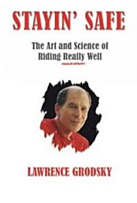 Stayin Safe: The Art and Science of Riding Really Well (Hardcover)