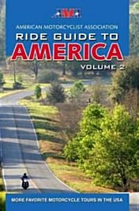 AMA Ride Guide to America Volume 2: More Favorite Motorcycle Tours in the USA (Paperback)