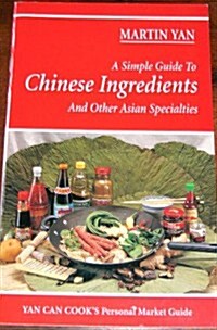 A Simple Guide to Chinese Ingredients and Other Asian Specialties (Paperback)