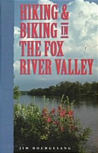 Hiking & Biking in the Fox River Valley (Paperback)