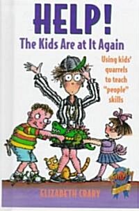 Help! the Kids Are at It Again: Using Kids Quarrels to Teach People Skills (Hardcover)