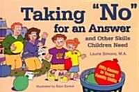 Taking No for an Answer and Other Skills Children Need: 50 Games to Teach Family Skills (Paperback)