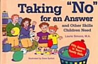 Taking No for an Answer and Other Skills Children Need: 50 Games to Teach Family Skills (Hardcover)