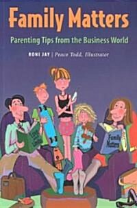 Family Matters: Parenting Tips from the Business World (Paperback)