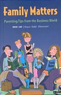 Family Matters (Libr): Parenting Tips from the Business World (Library Binding)