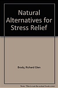 Natural Alternatives for Stress Relief (Paperback)