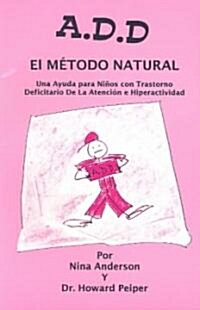 A.D.D., El Metodo Natural/A.D.D. the Natural Approach (Paperback)