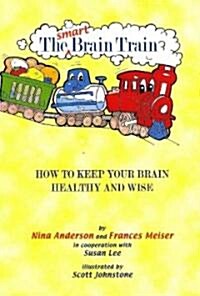 The Smart Brain Train: How to Keep Your Childs Brain Healthy and Wise (Paperback)