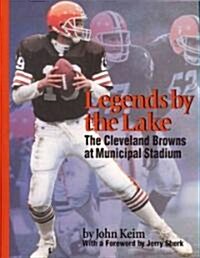 Legends by the Lake: The Cleveland Browns at Municipal Stadium (Paperback)