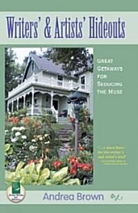 Writers and Artists Hideouts: Great Getaways for Seducing the Muse (Paperback)