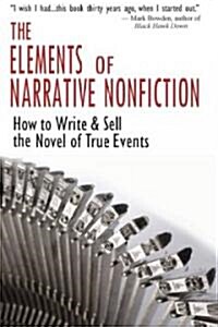 The Elements of Narrative Nonfiction: How to Write & Sell the Novel of True Events (Paperback)
