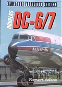 Douglas Dc-6 and Dc-7 (Paperback)