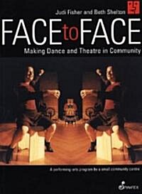 Face to Face: Making Dance and Theatre in Community (Paperback)