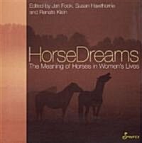 HorseDreams: The Meaning of Horses in Womens Lives (Paperback)