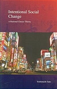 Intentional Social Change: A Rational Choice Theory Volume 2 (Paperback)