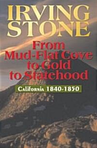 From Mud-Flat Cove to Gold to Statehood: California 1840-1850 (Paperback)