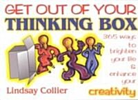 Get Out of Your Thinking Box: 365 Ways to Brighten Your Life (Paperback)