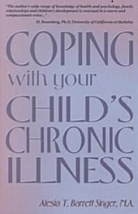 Coping with Your Childs Chronic Illness (Paperback)