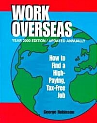 Work Overseas: How to Find a High-Paying, Tax-Free Job (Paperback, 2000, Updated)