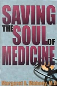 Saving the Soul of Medicine (Hardcover)