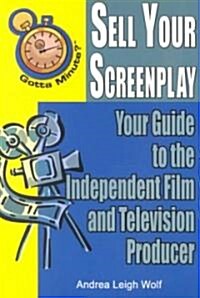 Gotta Minute? Sell Your Screenplay: You Guide to the Independent Film and Television Producers (Paperback)
