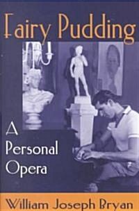 Fairy Pudding: A Personal Opera (Hardcover)