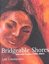 Bridgeable Shores: Selected Poems (1969-2001) (Paperback)