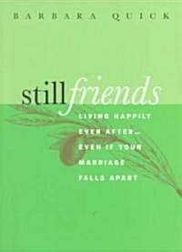 Still Friends: Living Happily Ever After...Even If Your Marriage Falls Apart (Paperback)