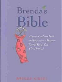 Brendas Bible: Escape Fashion Hell and Experience Heaven Every Time You Get Dressed (Hardcover)